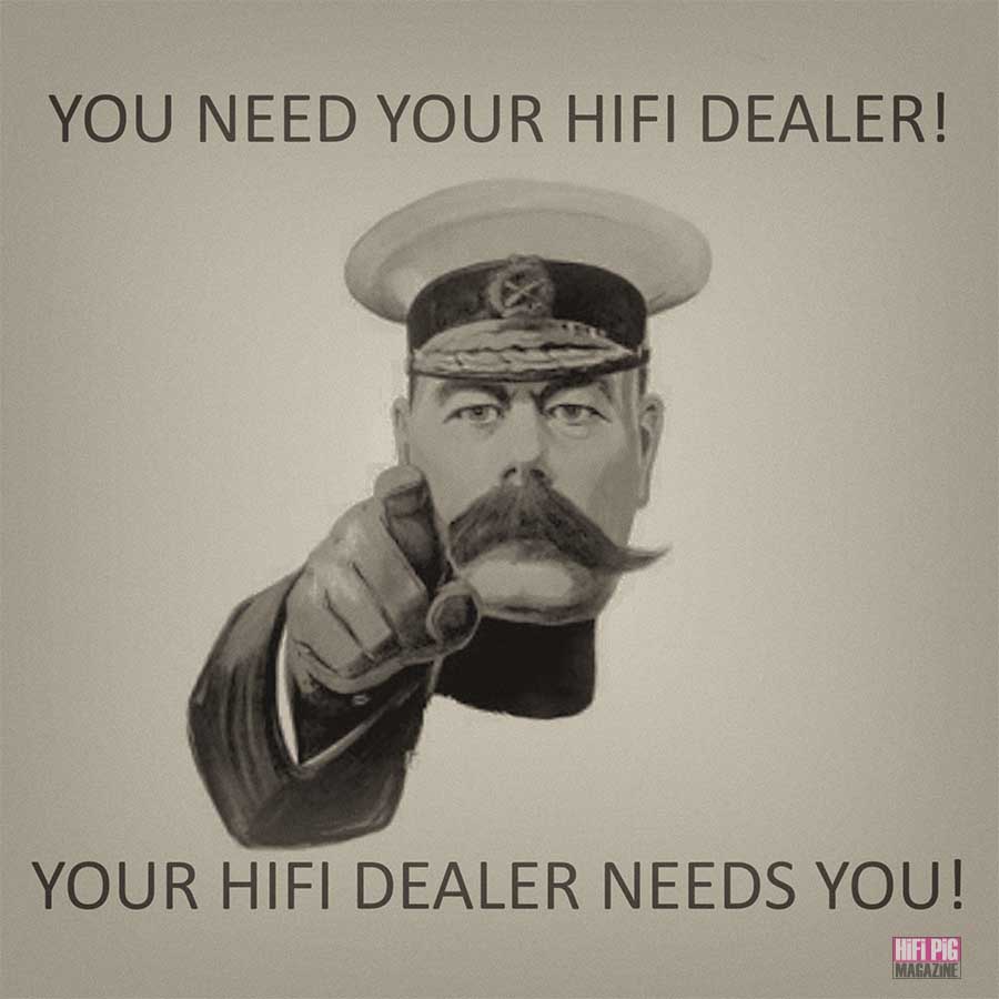 Your Hifi Dealer Needs You