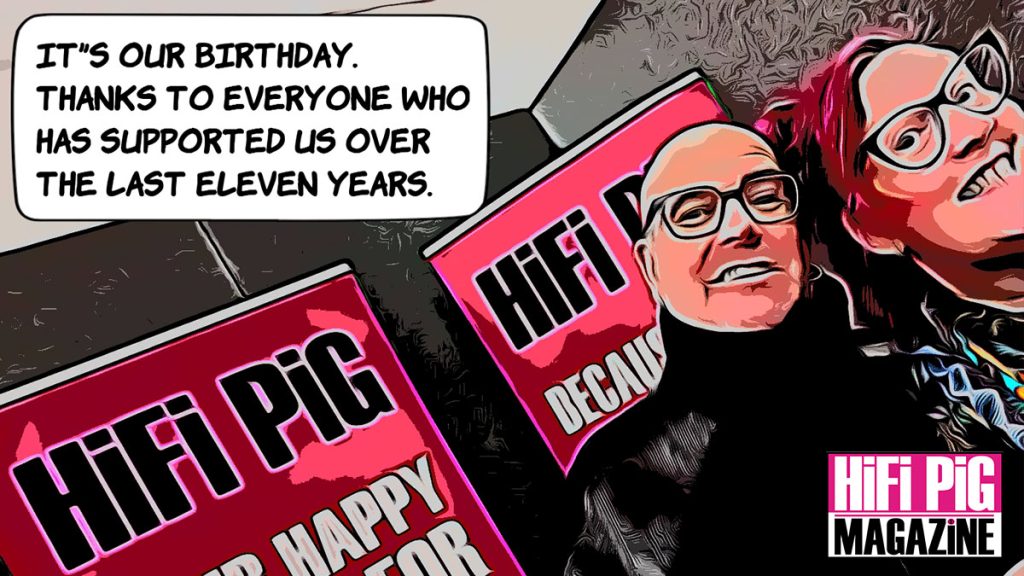 Lin and Stu of HiFi PiG say happy birthday to us. 