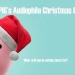 HiFi PiG's Audiophile Christmas Gift Guide 2023