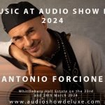 ANTONIO FORCIONE To Appear at Audio Show Deluxe 2024